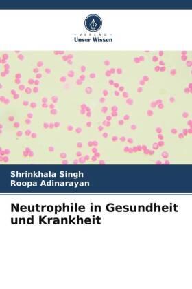 Singh / Adinarayan |  Neutrophile in Gesundheit und Krankheit | Buch |  Sack Fachmedien
