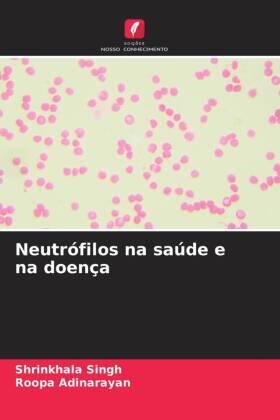 Singh / Adinarayan |  Neutrófilos na saúde e na doença | Buch |  Sack Fachmedien