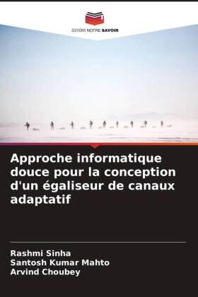 Sinha / Mahto / Choubey |  Approche informatique douce pour la conception d'un égaliseur de canaux adaptatif | Buch |  Sack Fachmedien