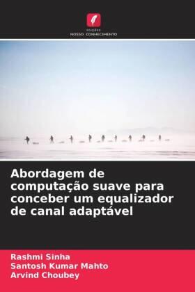 Sinha / Mahto / Choubey |  Abordagem de computação suave para conceber um equalizador de canal adaptável | Buch |  Sack Fachmedien