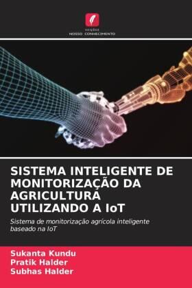Kundu / Halder |  SISTEMA INTELIGENTE DE MONITORIZAÇÃO DA AGRICULTURA UTILIZANDO A IoT | Buch |  Sack Fachmedien