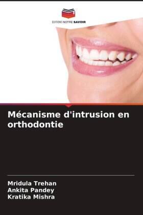 Trehan / Pandey / Mishra |  Mécanisme d'intrusion en orthodontie | Buch |  Sack Fachmedien