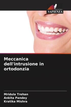Trehan / Pandey / Mishra |  Meccanica dell'intrusione in ortodonzia | Buch |  Sack Fachmedien