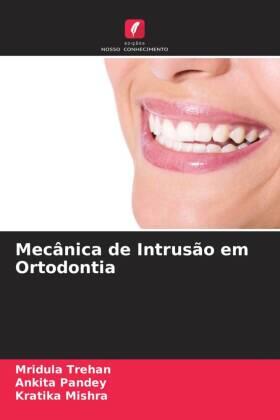 Trehan / Pandey / Mishra |  Mecânica de Intrusão em Ortodontia | Buch |  Sack Fachmedien