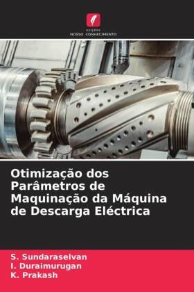 Sundaraselvan / Duraimurugan / Prakash |  Otimização dos Parâmetros de Maquinação da Máquina de Descarga Eléctrica | Buch |  Sack Fachmedien