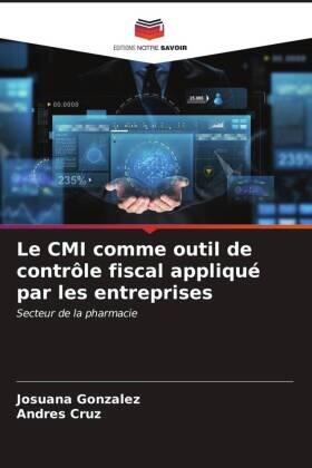 Gonzalez / Cruz |  Le CMI comme outil de contrôle fiscal appliqué par les entreprises | Buch |  Sack Fachmedien