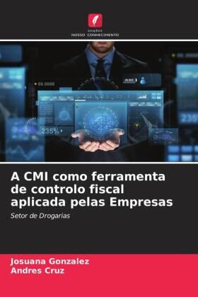 Gonzalez / Cruz |  A CMI como ferramenta de controlo fiscal aplicada pelas Empresas | Buch |  Sack Fachmedien