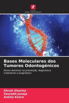 Sharma / Juneja / Khare |  Bases Moleculares dos Tumores Odontogénicos | Buch |  Sack Fachmedien
