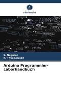 Nagaraj / Thyagarajan |  Arduino Programmier-Laborhandbuch | Buch |  Sack Fachmedien