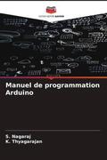 Nagaraj / Thyagarajan |  Manuel de programmation Arduino | Buch |  Sack Fachmedien