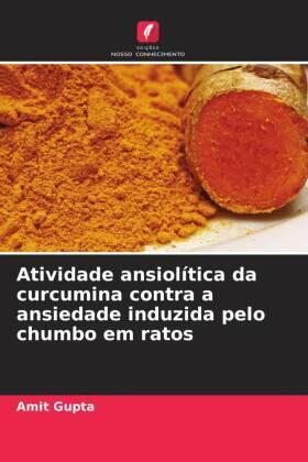 Gupta |  Atividade ansiolítica da curcumina contra a ansiedade induzida pelo chumbo em ratos | Buch |  Sack Fachmedien