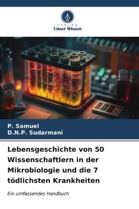 Samuel / Sudarmani |  Lebensgeschichte von 50 Wissenschaftlern in der Mikrobiologie und die 7 tödlichsten Krankheiten | Buch |  Sack Fachmedien
