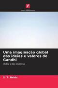 Naidu |  Uma imaginação global das ideias e valores de Gandhi | Buch |  Sack Fachmedien