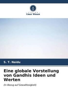 Naidu |  Eine globale Vorstellung von Gandhis Ideen und Werten | Buch |  Sack Fachmedien