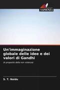 Naidu |  Un'immaginazione globale delle idee e dei valori di Gandhi | Buch |  Sack Fachmedien