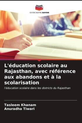 Khanam / Tiwari |  L'éducation scolaire au Rajasthan, avec référence aux abandons et à la scolarisation | Buch |  Sack Fachmedien