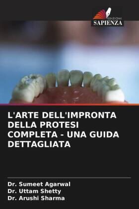 Agarwal / Shetty / Sharma |  L'ARTE DELL'IMPRONTA DELLA PROTESI COMPLETA - UNA GUIDA DETTAGLIATA | Buch |  Sack Fachmedien
