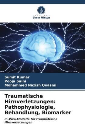Kumar / Saini / Quasmi |  Traumatische Hirnverletzungen: Pathophysiologie, Behandlung, Biomarker | Buch |  Sack Fachmedien
