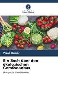 Kumar |  Ein Buch über den ökologischen Gemüseanbau | Buch |  Sack Fachmedien
