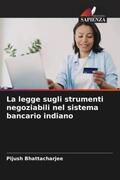 Bhattacharjee |  La legge sugli strumenti negoziabili nel sistema bancario indiano | Buch |  Sack Fachmedien