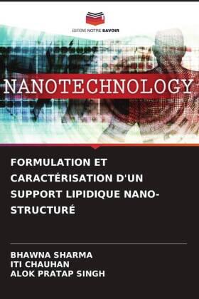 Sharma / Chauhan / Singh |  FORMULATION ET CARACTÉRISATION D'UN SUPPORT LIPIDIQUE NANO-STRUCTURÉ | Buch |  Sack Fachmedien