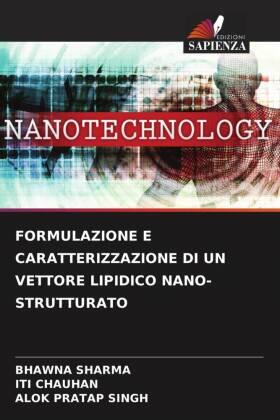 Sharma / Chauhan / Singh |  FORMULAZIONE E CARATTERIZZAZIONE DI UN VETTORE LIPIDICO NANO-STRUTTURATO | Buch |  Sack Fachmedien