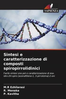 Ezhilarasi / Menaka / Kavitha |  Sintesi e caratterizzazione di composti spiropirrolidinici | Buch |  Sack Fachmedien