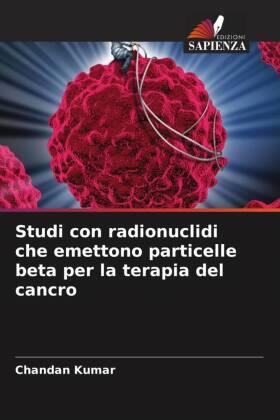 Kumar |  Studi con radionuclidi che emettono particelle beta per la terapia del cancro | Buch |  Sack Fachmedien