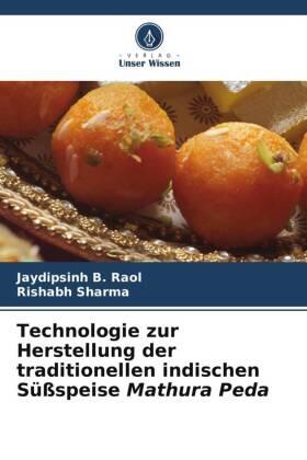 Raol / Sharma |  Technologie zur Herstellung der traditionellen indischen Süßspeise Mathura Peda | Buch |  Sack Fachmedien