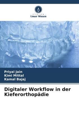 Jain / Mittal / Bajaj |  Digitaler Workflow in der Kieferorthopädie | Buch |  Sack Fachmedien
