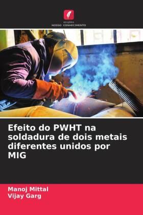 Mittal / Garg |  Efeito do PWHT na soldadura de dois metais diferentes unidos por MIG | Buch |  Sack Fachmedien