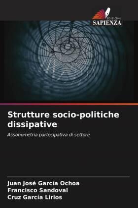 García Ochoa / Sandoval / García Lirios |  Strutture socio-politiche dissipative | Buch |  Sack Fachmedien