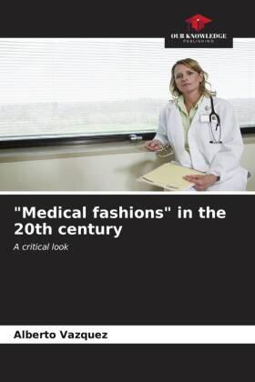 Vazquez |  "Medical fashions" in the 20th century | Buch |  Sack Fachmedien