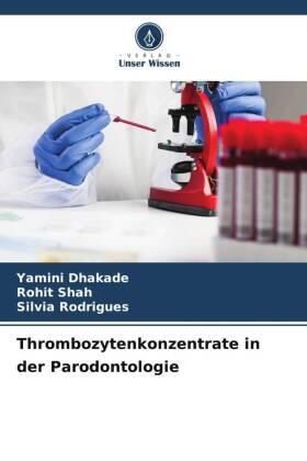 Dhakade / Shah / Rodrigues |  Thrombozytenkonzentrate in der Parodontologie | Buch |  Sack Fachmedien