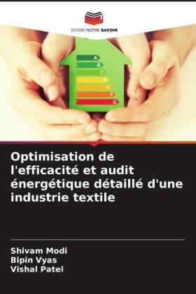 Modi / Vyas / Patel |  Optimisation de l'efficacité et audit énergétique détaillé d'une industrie textile | Buch |  Sack Fachmedien