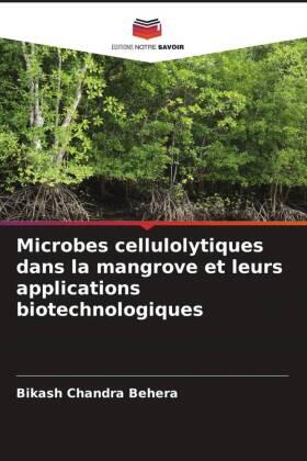 Behera |  Microbes cellulolytiques dans la mangrove et leurs applications biotechnologiques | Buch |  Sack Fachmedien