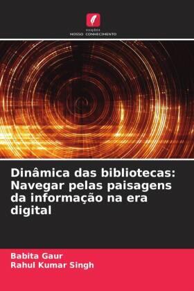 Gaur / Singh |  Dinâmica das bibliotecas: Navegar pelas paisagens da informação na era digital | Buch |  Sack Fachmedien