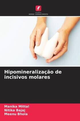 Mittal / Bajaj / Bhola |  Hipomineralização de incisivos molares | Buch |  Sack Fachmedien