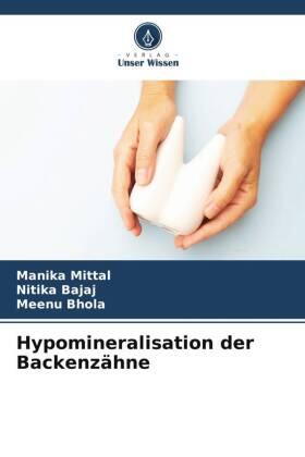 Mittal / Bajaj / Bhola |  Hypomineralisation der Backenzähne | Buch |  Sack Fachmedien