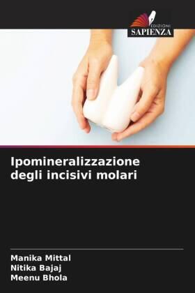 Mittal / Bajaj / Bhola |  Ipomineralizzazione degli incisivi molari | Buch |  Sack Fachmedien