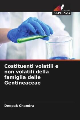 Chandra |  Costituenti volatili e non volatili della famiglia delle Gentineaceae | Buch |  Sack Fachmedien
