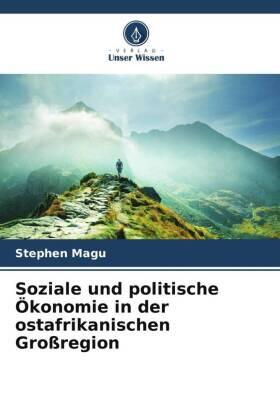 Magu | Soziale und politische Ökonomie in der ostafrikanischen Großregion | Buch | 978-620-664519-1 | sack.de