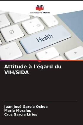 García Ochoa / Morales / García Lirios |  Attitude à l'égard du VIH/SIDA | Buch |  Sack Fachmedien