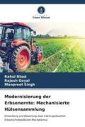Bhad / Goyal / Singh |  Modernisierung der Erbsenernte: Mechanisierte Hülsensammlung | Buch |  Sack Fachmedien
