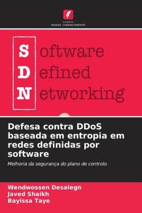 Desalegn / Shaikh / Taye |  Defesa contra DDoS baseada em entropia em redes definidas por software | Buch |  Sack Fachmedien