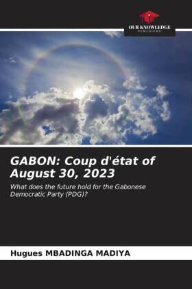 Mbadinga Madiya |  GABON: Coup d'état of August 30, 2023 | Buch |  Sack Fachmedien