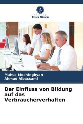 Moshfeghyan / Albassami |  Der Einfluss von Bildung auf das Verbraucherverhalten | Buch |  Sack Fachmedien