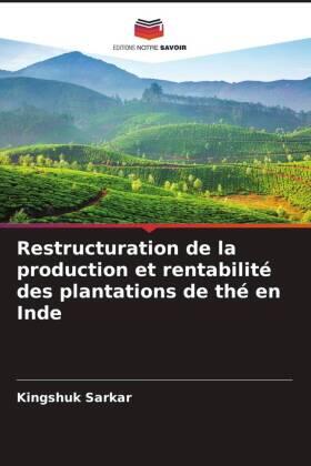 Sarkar |  Restructuration de la production et rentabilité des plantations de thé en Inde | Buch |  Sack Fachmedien