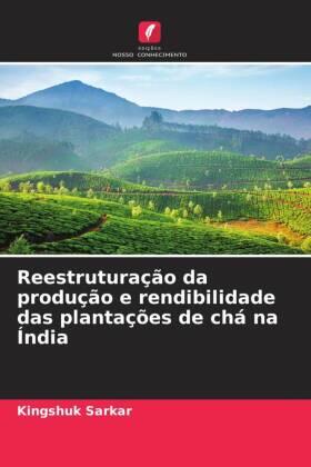 Sarkar |  Reestruturação da produção e rendibilidade das plantações de chá na Índia | Buch |  Sack Fachmedien