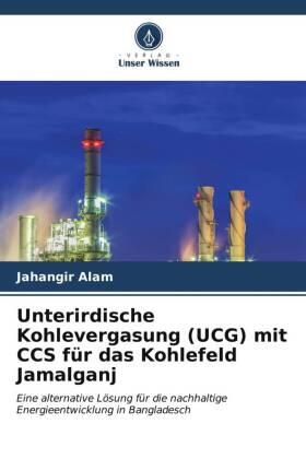 Alam |  Unterirdische Kohlevergasung (UCG) mit CCS für das Kohlefeld Jamalganj | Buch |  Sack Fachmedien
